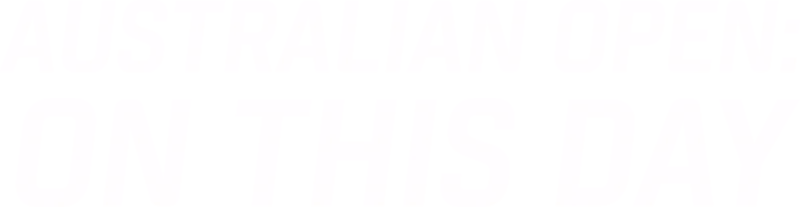 Australia Open: On This Day