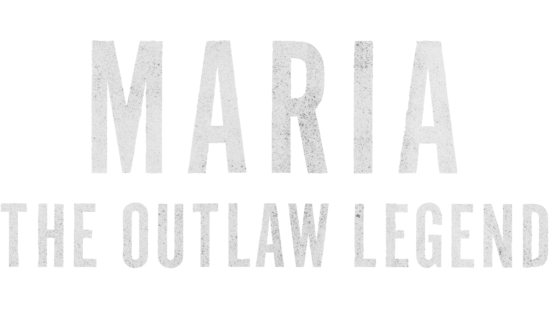Maria: The Outlaw Legend