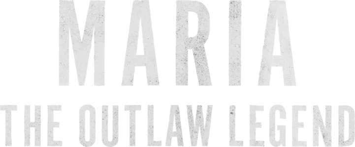 Maria: The Outlaw Legend