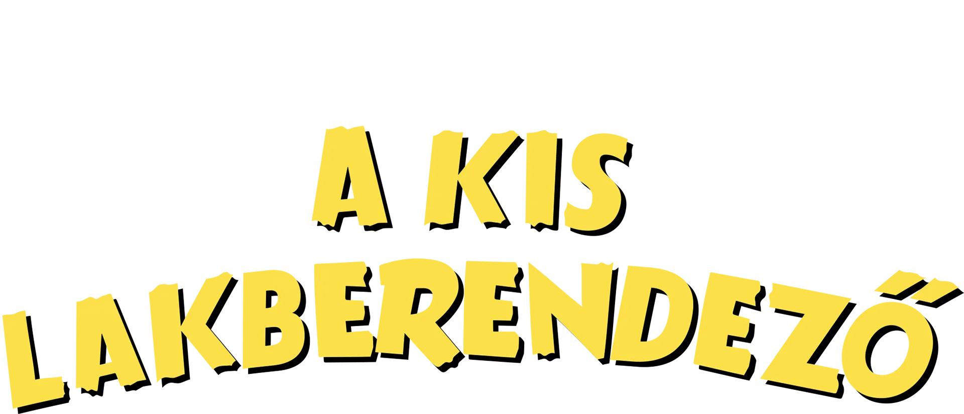 A kis lakberendező