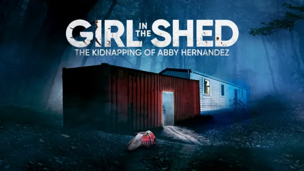 thumbnail - Girl in the Shed: The Kidnapping of Abby Hernandez