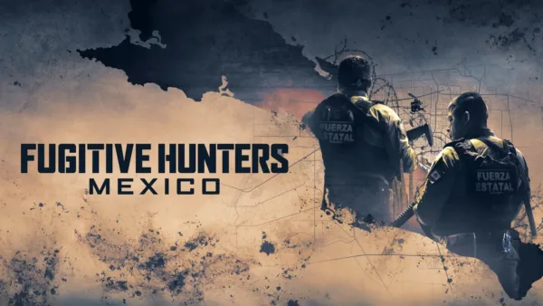 thumbnail - Fugitive Hunters Mexico
