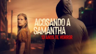 thumbnail - Acosando a Samantha: 13 años de horror