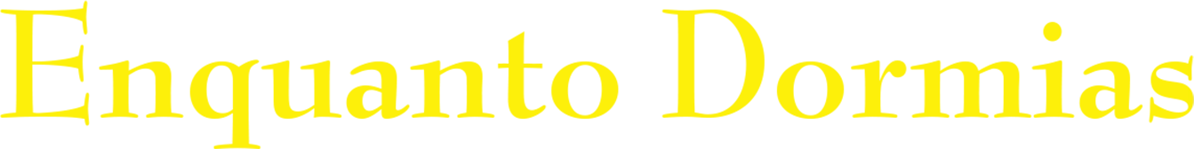 Enquanto Dormias