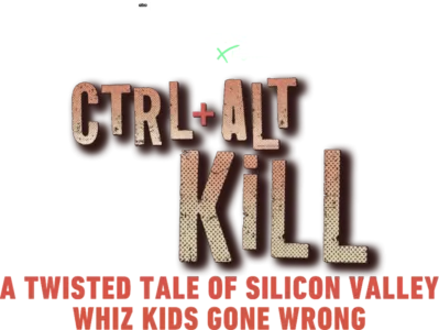 IMPACT x Nightline: Ctrl Alt Kill: A Twisted Tale of Silicon Valley Whiz Kids Gone Wrong