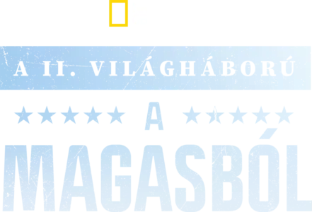 A II. világháború a magasból