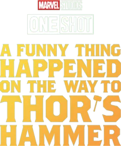 Marvel One-Shot: A Funny Thing Happened on the Way to Thor's Hammer