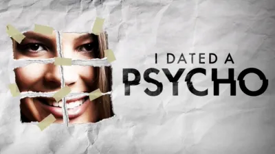 I Dated a Psycho