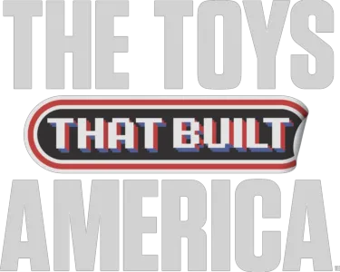 The Toys That Built America