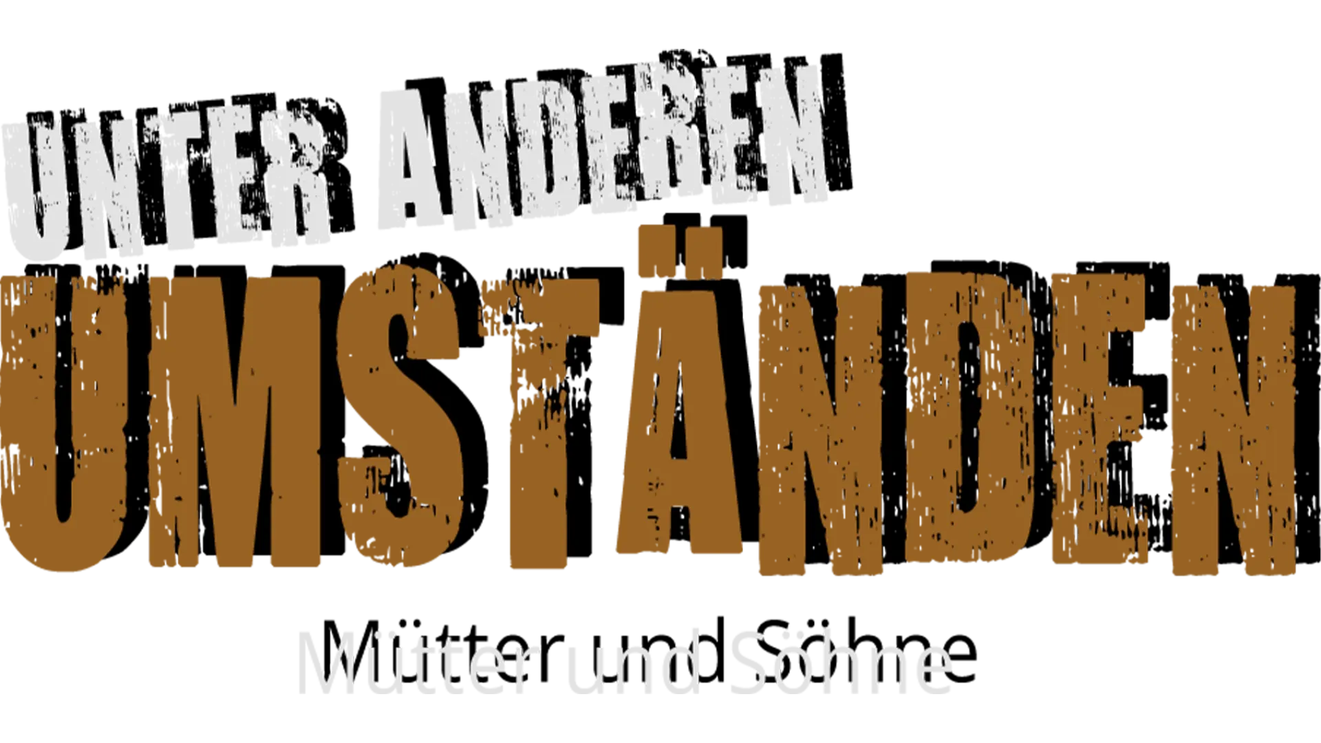 Unter anderen Umständen - Mütter und Söhne
