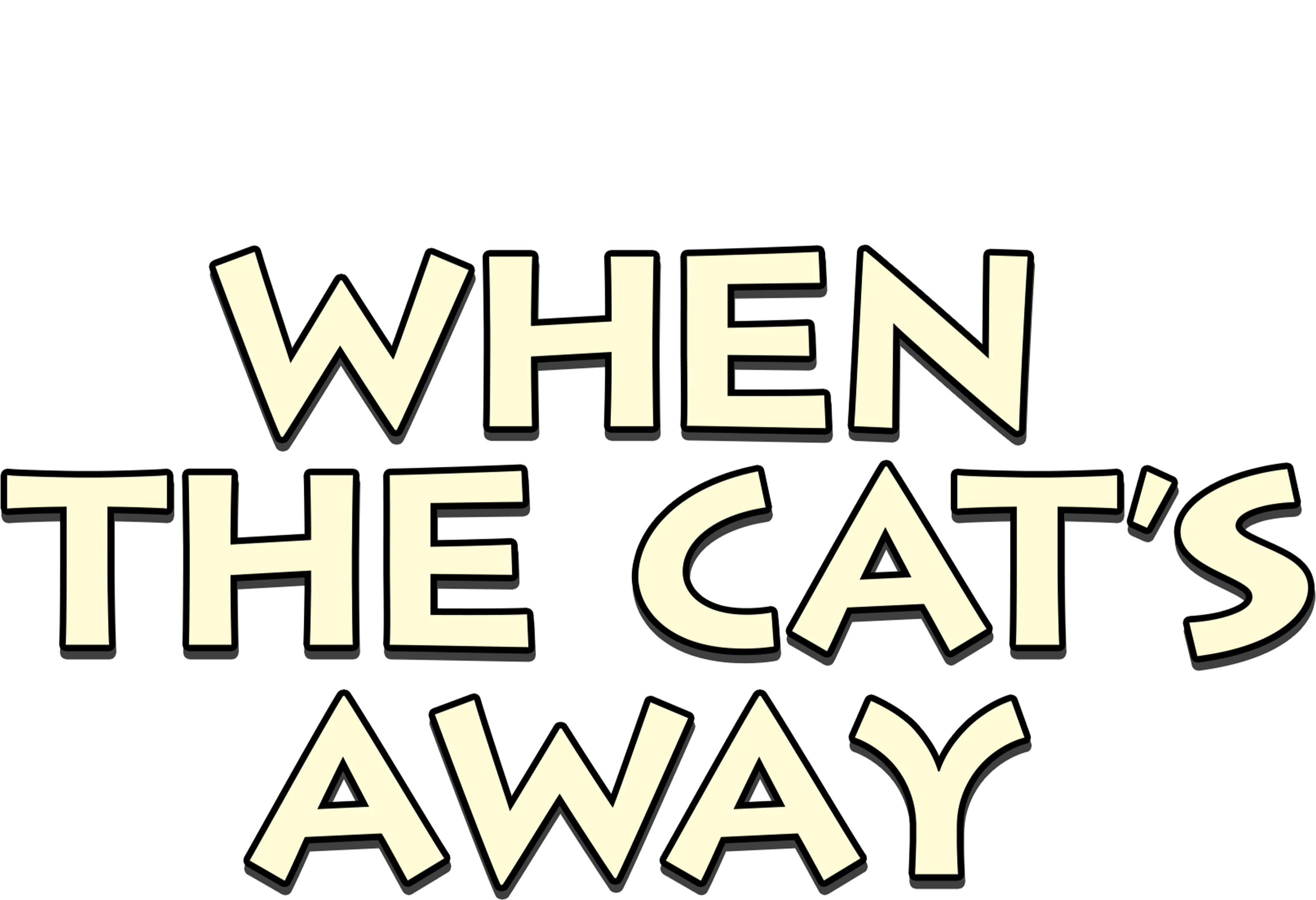 When the Cat's Away