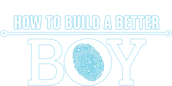 How to Build a Better Boy