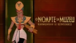 thumbnail - O noapte la muzeu: Kahmunrah se reîntoarce