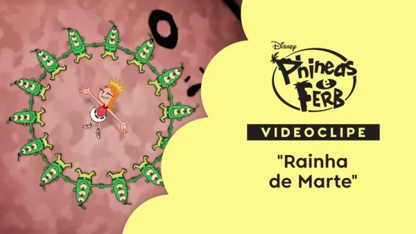 thumbnail - "Rainha de Marte" | Phineas e Ferb Videoclipe
