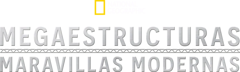 Megaestructuras: Maravillas modernas