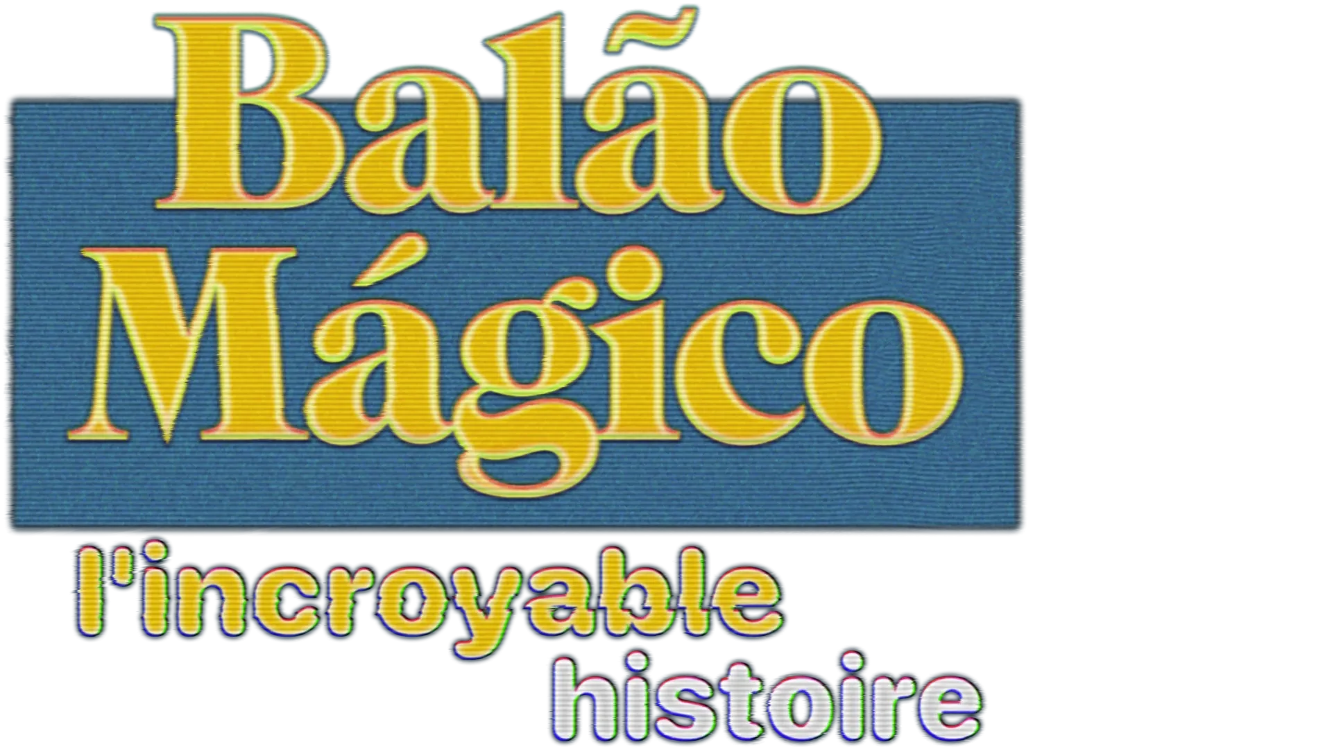 Balão Mágico : l'incroyable histoire