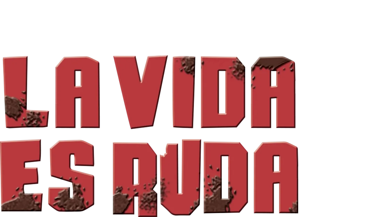 La vida es ruda
