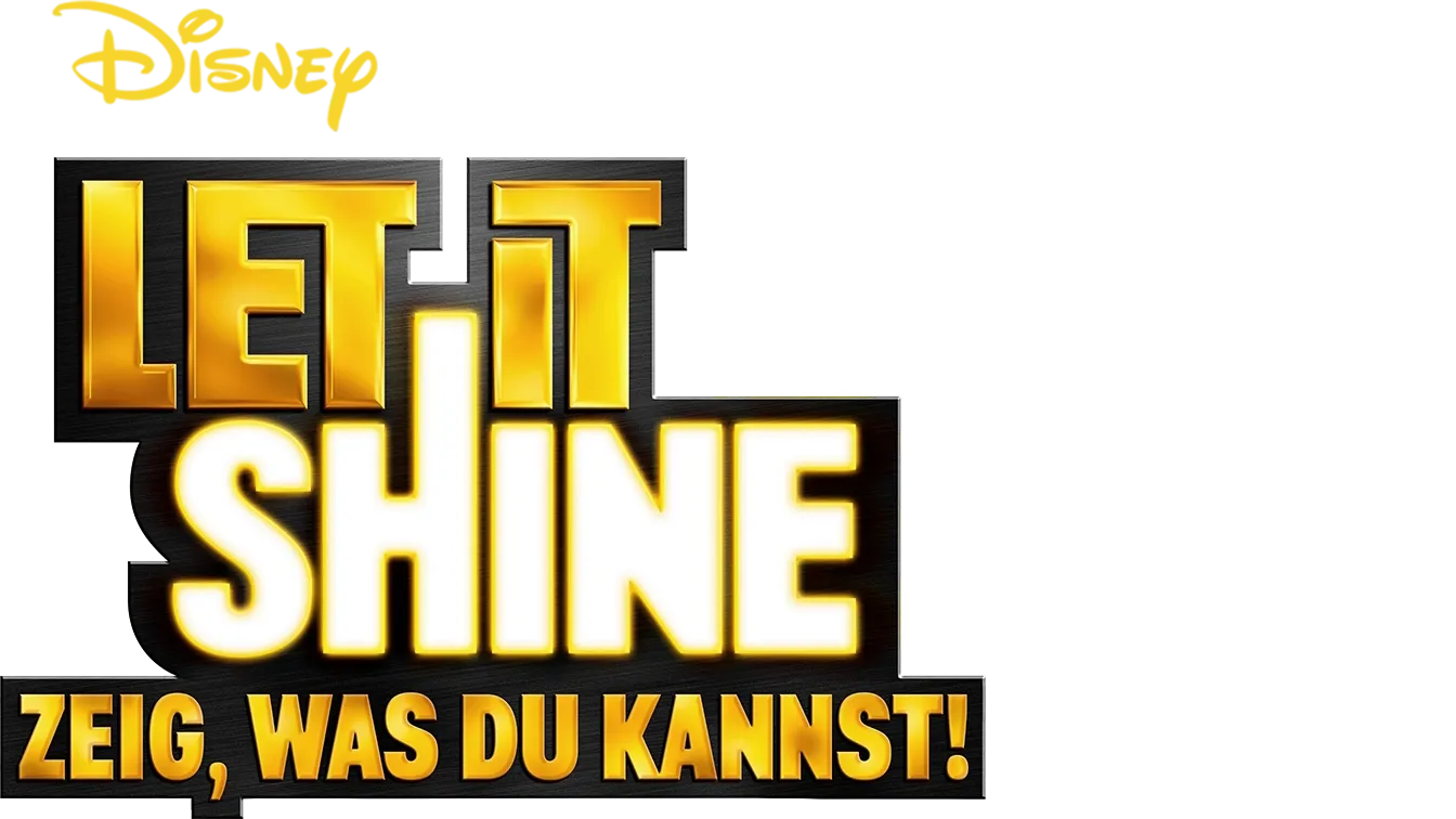 Let It Shine − Zeig, was Du kannst!