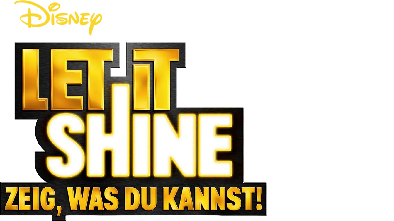Let It Shine − Zeig, was Du kannst!
