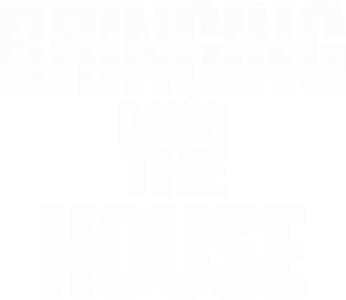 Bringing Down the House