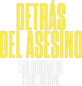 Detrás del asesino: las chicas de High Bridge
