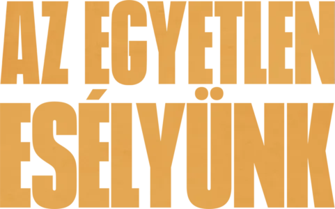 Az egyetlen esélyünk