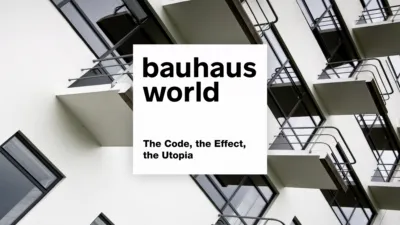 Bauhaus World: The Code, the Effect, the Utopia