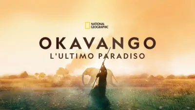Okavango: L'ultimo Paradiso
