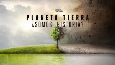 Planeta Tierra: ¿Somos Historia?