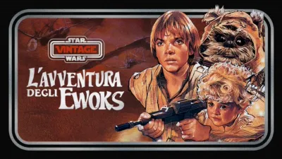 Star Wars Vintage: L'Avventura degli Ewoks