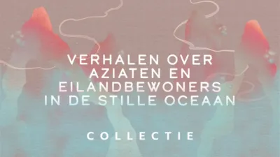 Verhalen over Aziaten en<br />eilandbewoners in de Stille Oceaan
