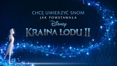 Chcę uwierzyć snom: jak powstawała Kraina lodu 2