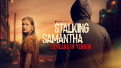 Stalking Samantha : 13 ans de terreur