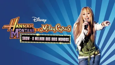 Hannah Montana & Miley Cyrus: Show "O Melhor dos Dois Mundos"
