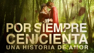 Por siempre: Cenicienta, Una historia de Amor