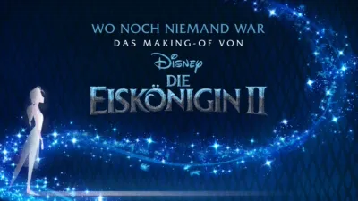 Wo noch niemand war: Das Making-of von Die Eiskönigin 2
