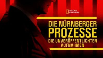 Die Nürnberger Prozesse: Die unveröffentlichten Aufnahmen