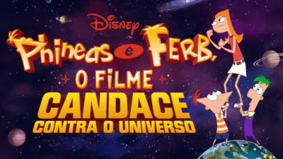 Phineas e Ferb, o Filme: Candace Contra o Universo