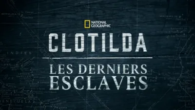 Clotilda, les derniers esclaves