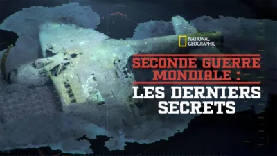 Seconde Guerre Mondiale : les derniers secrets
