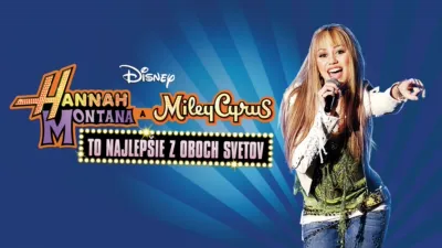 Hannah Montana a Miley Cyrus: To najlepšie z oboch svetov