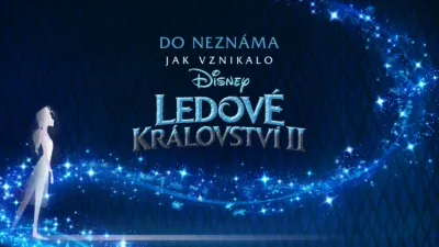 Do neznáma: Jak vznikalo Ledové království 2