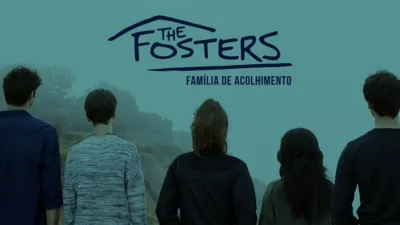 THE FOSTERS – Família de Acolhimento