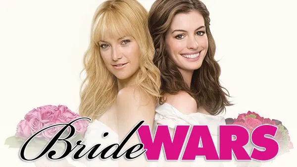 Title art for Bride Wars showing Kate Hudson and Anne Hathaway back-to-back in wedding gowns, smiling with pink roses in the background.