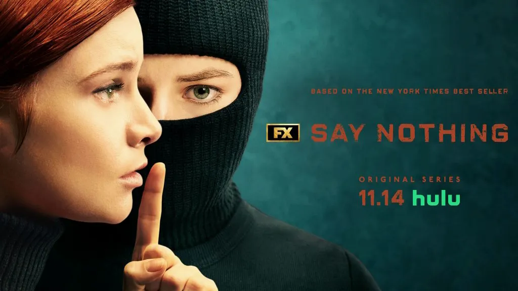 Title image from one of the best FX Hulu TV shows, Say Nothing.